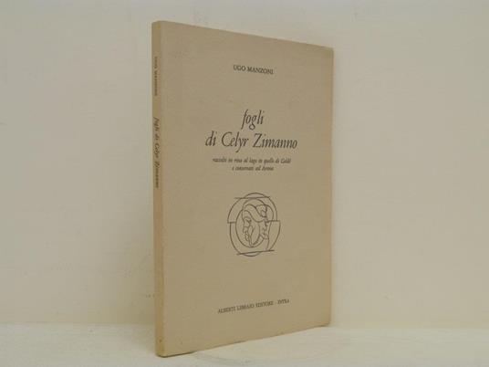 Fogli di Celyr Zimanno: raccolti in riva al lago in quello di Caldè e conservatovi ad Arona - Ugo Manzoni - copertina