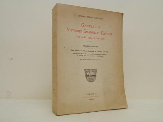 Garibaldi, Vittorio Emanuele, Cavour nei fasti della patria. Documenti inediti - Giacomo Emilio Curatulo - copertina