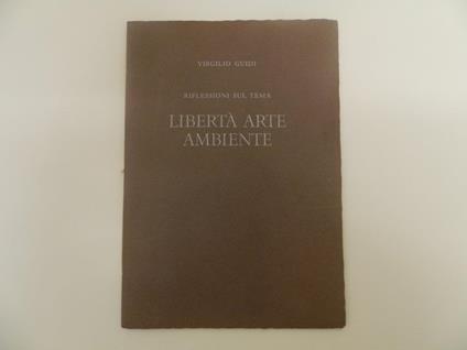 Riflessioni sul tema libertà arte ambiente (con 4 disegni inediti) - Virgilio Guidi - copertina