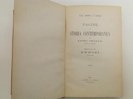 Pagine di storia contemporanea. Fascicolo 2° Tunisi (1878-1881) - Luigi Chiala - 2