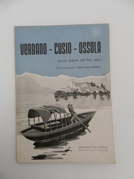 Verbano - Cusio - Ossola. Gemme fulgenti dell'Italo Paese nell'immaginazione di Rossi Dante Alchieri - Antonio Rossi Alchieri - copertina