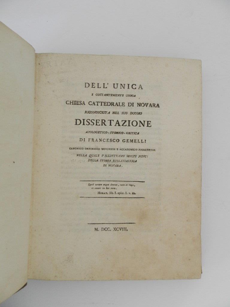 Dell'unica e costantemente unica chiesa cattedrale di Novara riconosciuta nel suo duomo dissertazione apologetico-storico-critica di Francesco Gemelli ... nella quale si illustrano molti punti della storia ecclesiastica di Novara