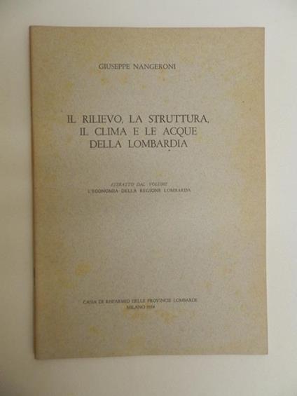 Il rilevo, la struttura, il clima e le acque della Lombardia - Giuseppe Nangeroni - copertina
