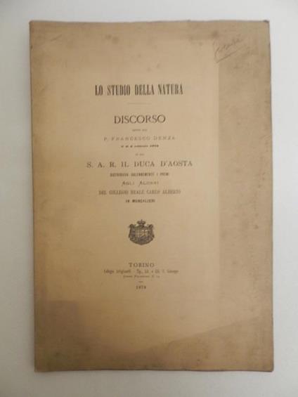 Lo studio della natura. Discorso detto dal P. Francesco Denza il di 6 febbraio 1879 in cui S. A. R. Il Duca d'Aosta distribuiva solennemente i premi agli alunni del collegio reale Carlo Alberto in Moncalieri - Francesco Denza - copertina