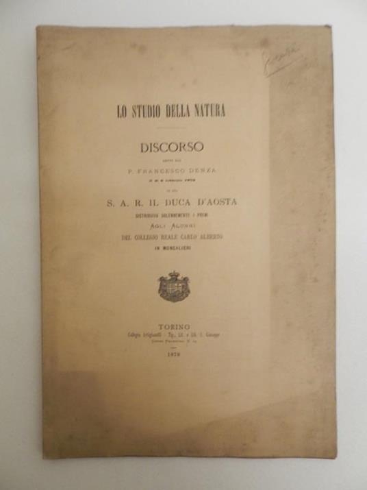 Lo studio della natura. Discorso detto dal P. Francesco Denza il di 6 febbraio 1879 in cui S. A. R. Il Duca d'Aosta distribuiva solennemente i premi agli alunni del collegio reale Carlo Alberto in Moncalieri - Francesco Denza - copertina