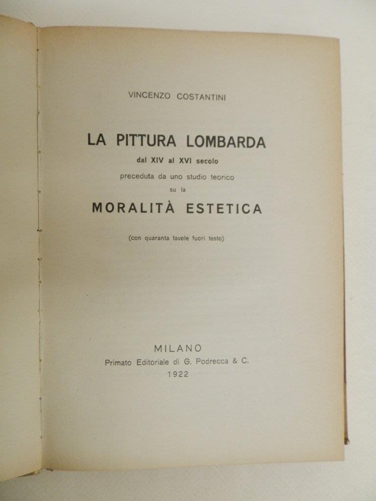 La pittura lombarda dal XIV al XVI secolo preceduta da uno studio teorico su la Moralità estetica