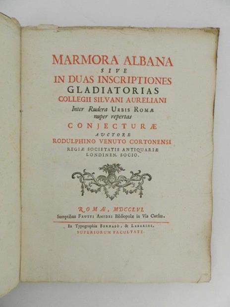 Marmora Albana sive In duas inscriptiones gladiatorias collegii Silvani Aureliani inter rudera urbis Romae nuper repertas conjecturae auctore Rodulphino Venuto Cortonensi - Ridolfino Venuti - 2