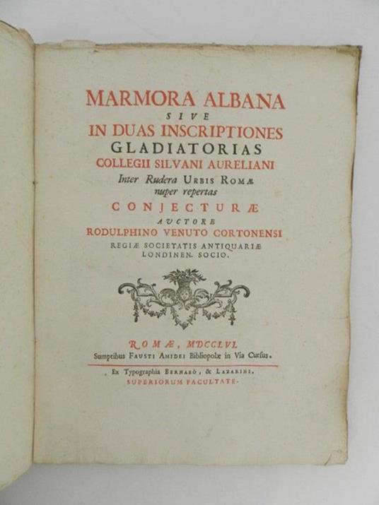 Marmora Albana sive In duas inscriptiones gladiatorias collegii Silvani Aureliani inter rudera urbis Romae nuper repertas conjecturae auctore Rodulphino Venuto Cortonensi - Ridolfino Venuti - 2