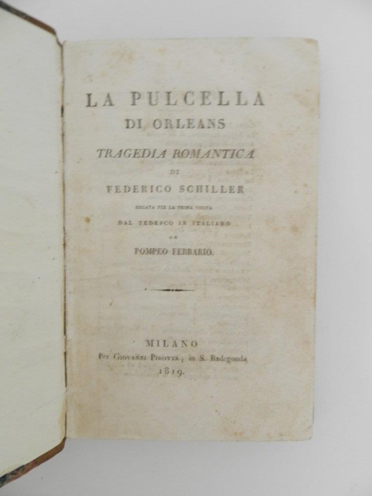 La pulcella d'Orleans. Tragedia romantica di Federico Schiller recata per la prima volta dal tedesco in italiano da Pompeo Ferrario