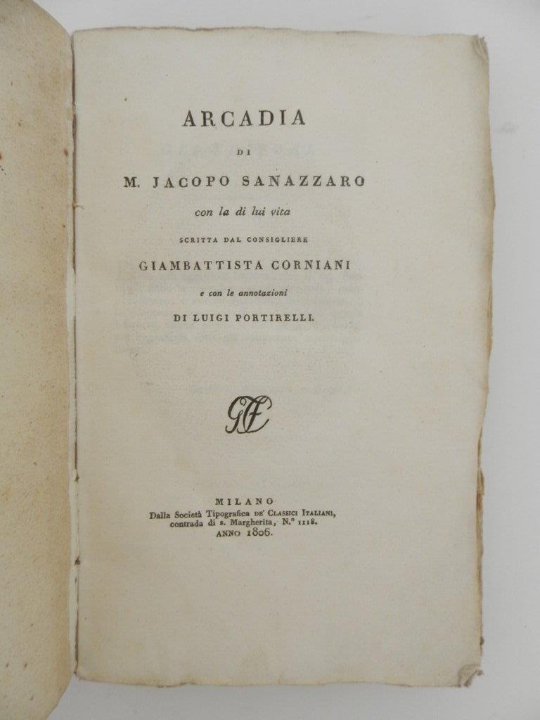 Arcadia di M. Jacopo Sanazzaro con la di lui vita scritta dal consigliere Giambattista Corniani e le annotazioni di Luigi Portirelli