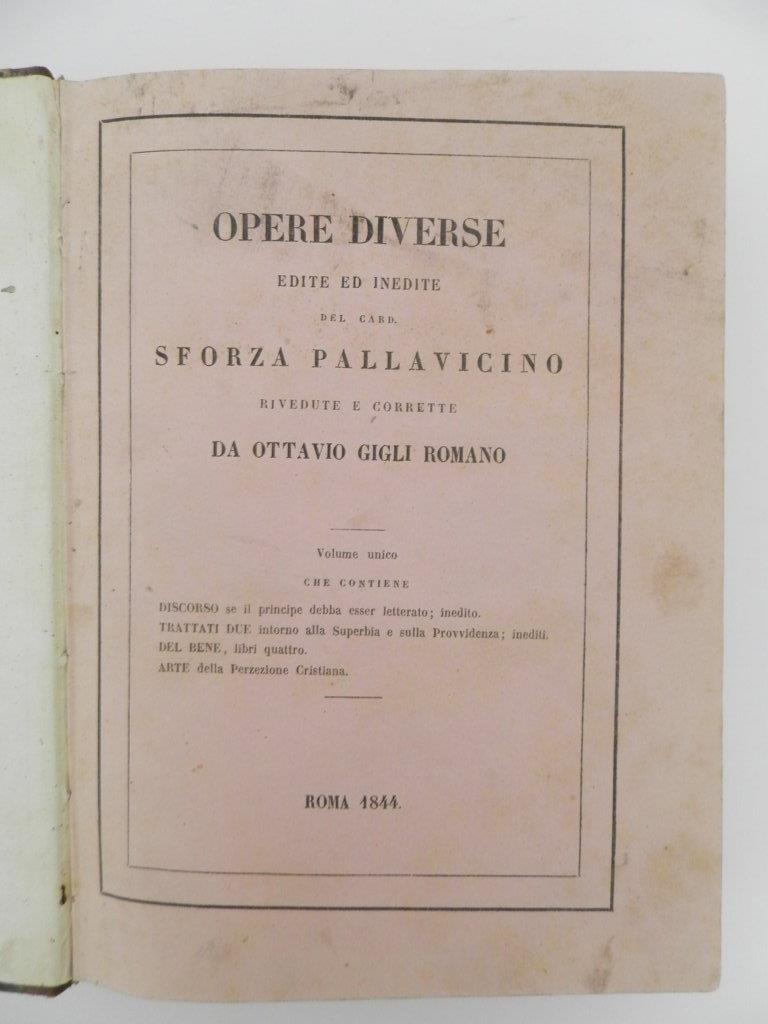 Opere diverse edite ed inedite del Card. Sforza Pallavicino rivedute e corrette da Ottavio Gigli Romano
