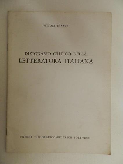 Dizionario critico della letteratura italiana. Presentazione - Vittore Branca - copertina