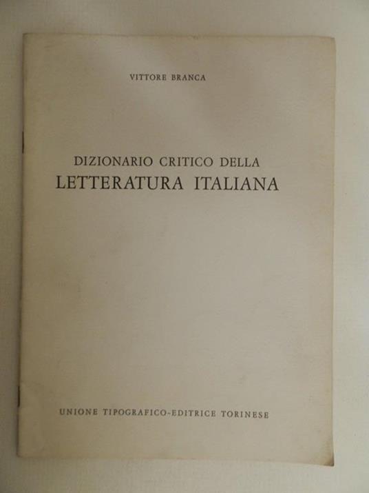 Dizionario critico della letteratura italiana. Presentazione - Vittore Branca - copertina