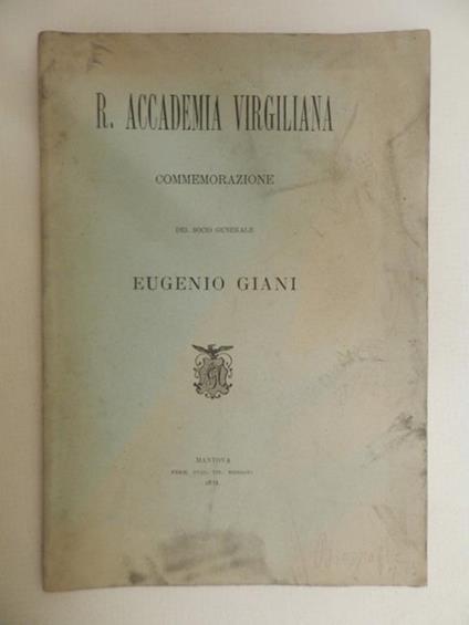 R. Accademia Virgiliana. Commemorazione del socio generale Eugenio Giani - Francesco Bertolini - copertina