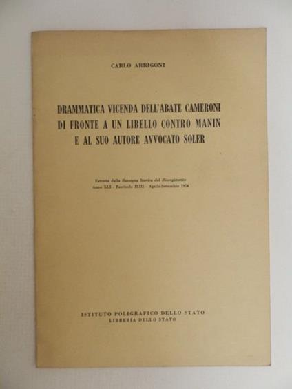 Drammatica vicenda dell'Abate Cameroni di fronte a un libello contro Manin e al suo autore avvocato Soler - Carlo Arrigoni - copertina