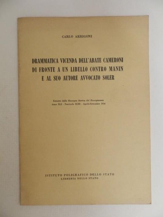 Drammatica vicenda dell'Abate Cameroni di fronte a un libello contro Manin e al suo autore avvocato Soler - Carlo Arrigoni - copertina