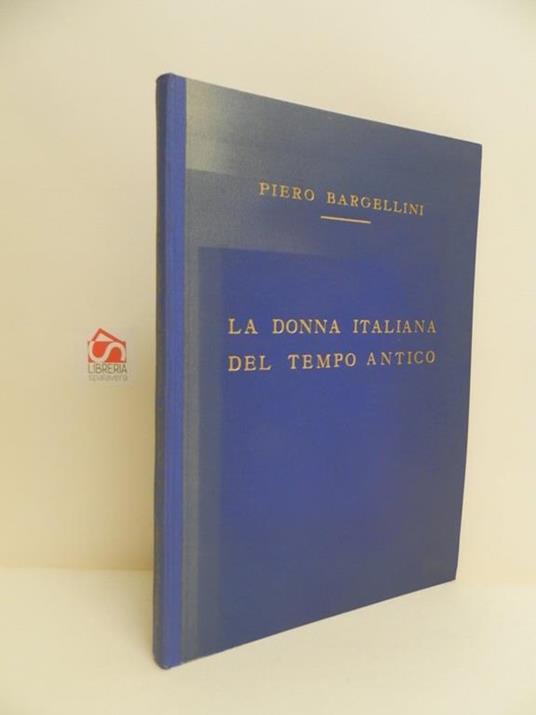 La donna italiana del tempo antico - Piero Bargellini - copertina