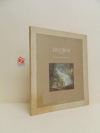Ducros : 1748-1810 : paesaggi d'Italia all'epoca di Goethe - Pierre Chessex - copertina