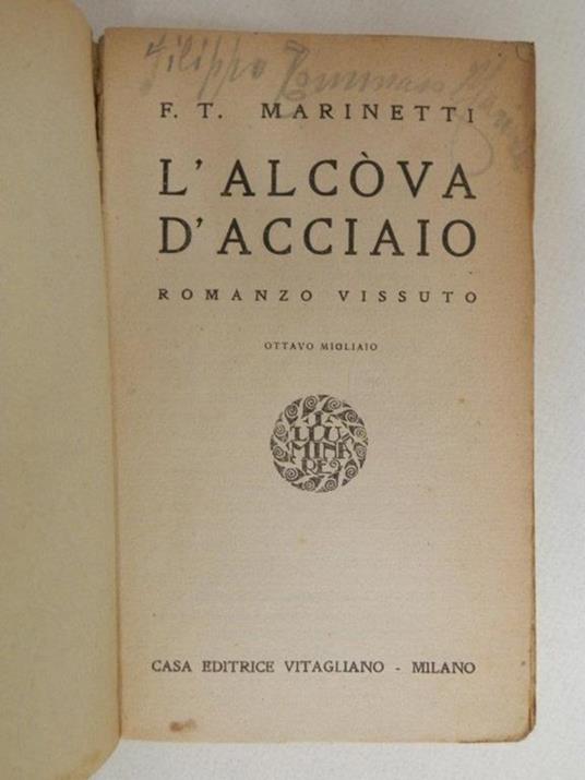 L' alcova d'acciaio. Romanzo vissuto - Filippo Tommaso Marinetti - 3