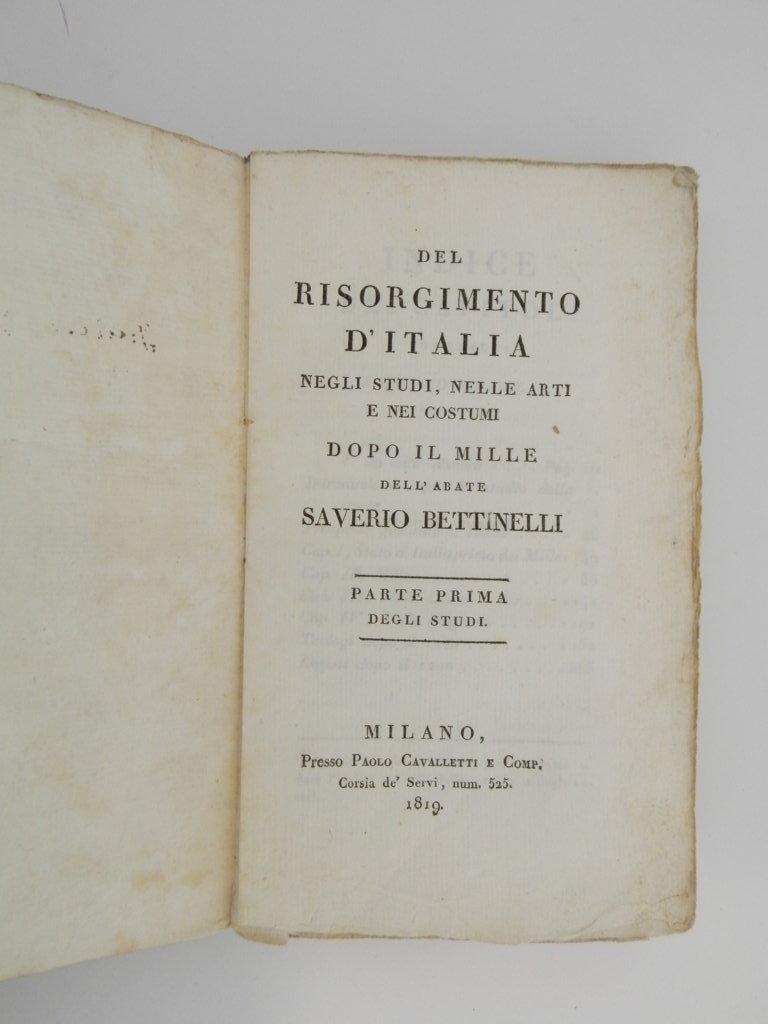 Del Risorgimento d'Italia negli studi, nelle arti e nei costumi dopo il Mille dell'abate Saverio Bettinelli. Parte prima: Degli studi. Parte seconda: Delle arti e de' costumi