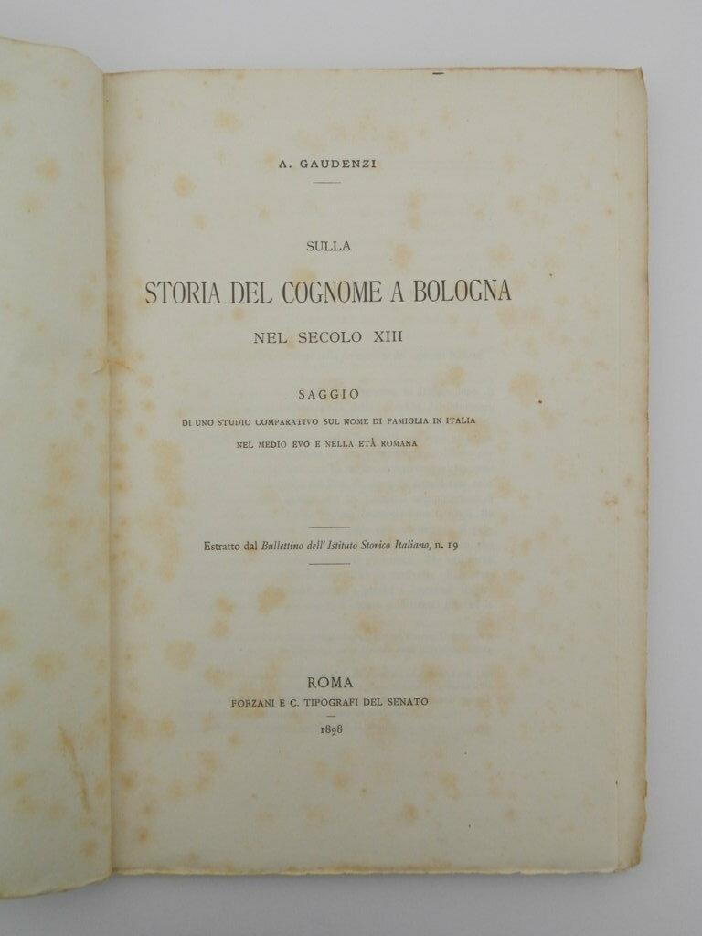 Sulla storia del cognome a Bologna nel secolo XIII. Saggio di uno studio comparativo sul nome di famiglia in Italia nel medio evo e nella età romana