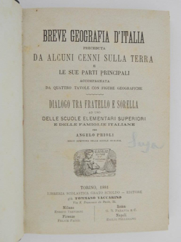 Breve geografia d'Italia preceduta da alcuni cenni sulla terra e le sue parti principali accompagnata da quattro tavole con figure geografiche. Legato a: Lezioni elementari di Geografia dettate dal prof. Silvestro Bini. Legato a: Nozioni di aritmetic