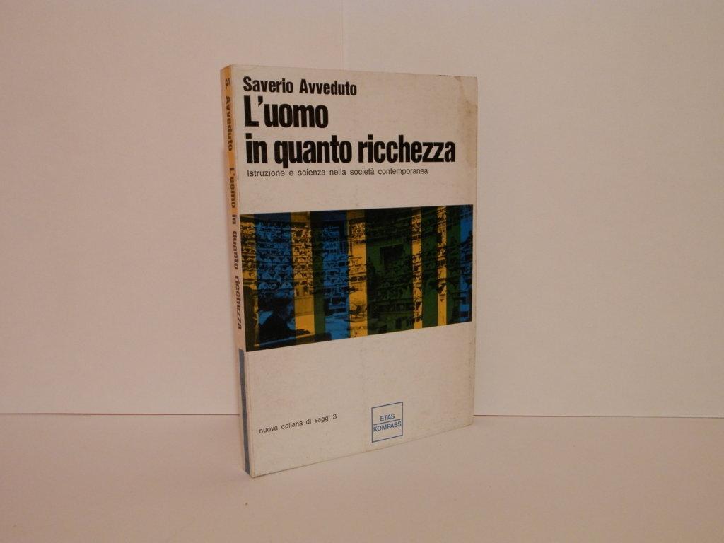 L' uomo in quanto ricchezza. Istruzione e scienza nella società contemporanea