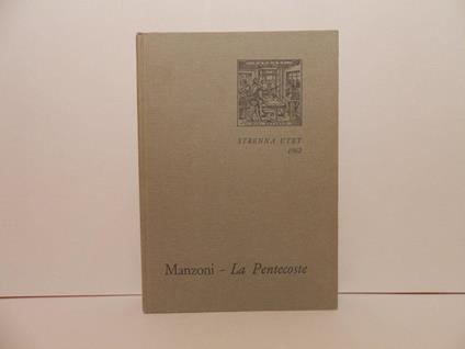 La pentecoste di Alessandro Manzoni dal primo abbozzo all'edizione definitiva. Strenna UTET 1962 - Luigi Firpo - copertina