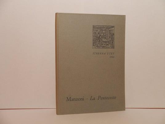 La pentecoste di Alessandro Manzoni dal primo abbozzo all'edizione definitiva. Strenna UTET 1962 - Luigi Firpo - copertina
