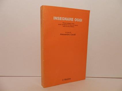Insegnare oggi. Prima indagine Iard sulle condizioni di vita e di lavoro nella scuola italiana - Istituto IARD - copertina