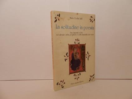La solitudine in poesia : una risposta a Dio nel silenzio della preghiera e nella musicalità del verso - copertina