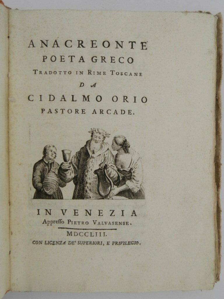 Anacreonte poeta greco tradotto in rime toscane da Cidalmo Orio pastore arcade