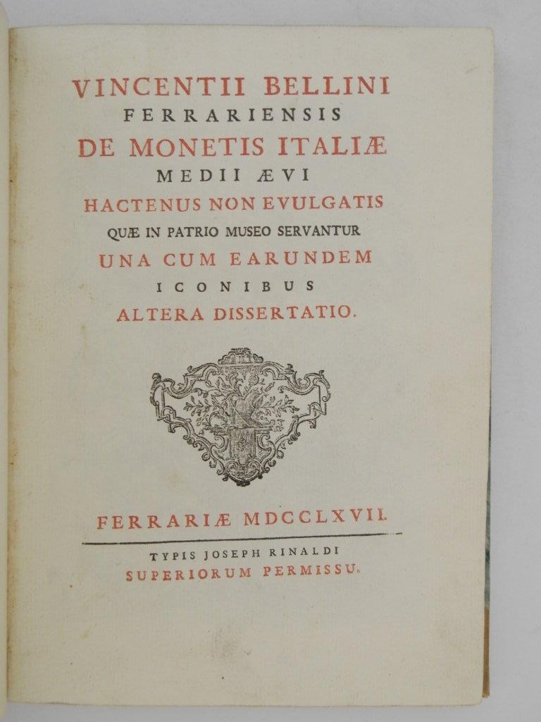Vincentii Bellini ferrariensis De monetis Italiae medii aevi hactenus non evulgatis quae in patrio museo servantur una cum earundem iconibus. Altera dissertatio