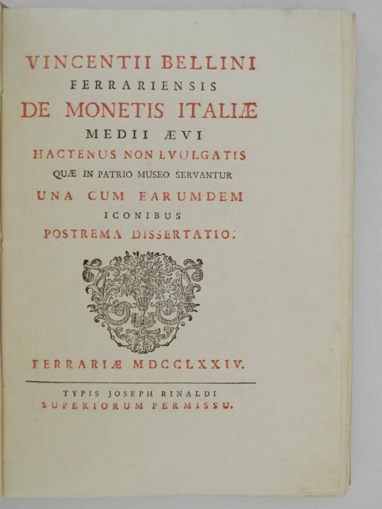 Vincentii Bellini ferrariensis De monetis Italiae medii aevi hactenus non evulgatis quae in patrio museo servantur una cum earundem iconibus. Postrema dissertatio