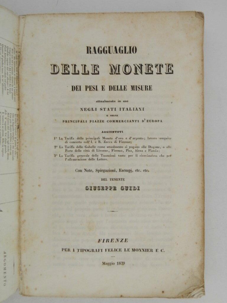 Ragguaglio delle monete dei pesi e delle misure attualmente in uso negli Stati Italiani e nelle principali piazze commercianti d'Europa con note, spiegazioni, esempi etc
