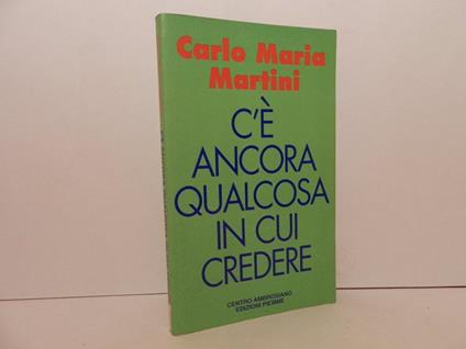 C'è ancora qualcosa in cui credere - Carlo Maria Martini - copertina