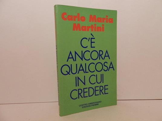 C'è ancora qualcosa in cui credere - Carlo Maria Martini - copertina