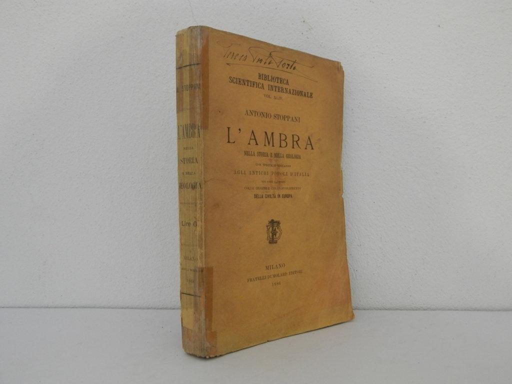 L' ambra nella storia e nella geologia con speciale riguardo agli antichi popoli d'Italia nei loro rapporti colle origini e collo svolgimento della civiltà in Europa