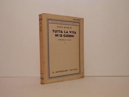 Tutta la vita in quindici giorni : commedia in tre atti - Nino Berrini - copertina