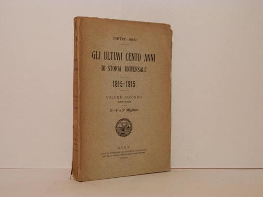 Gli ultimi cento anni di storia universale. 1815-1915. Volume secondo. 1870-1915 - Pietro Orsi - copertina