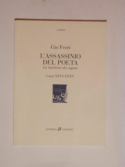 L' assassinio del poeta. La barbarie des signes. Canti XXVI-XXXV - Gio Ferri - copertina