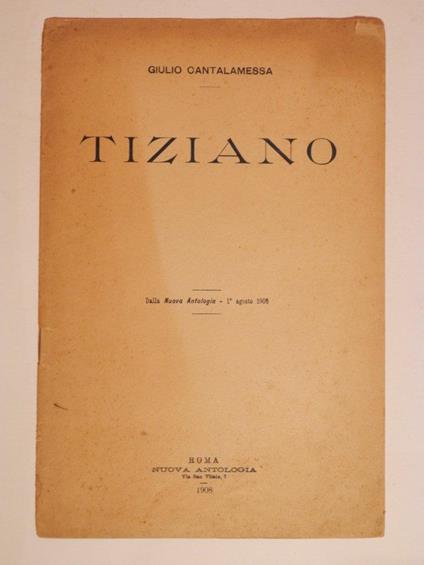 Tiziano. Estratto dalla nuova antologia, 1 agosto 1908 - Giulio Cantalamessa - copertina