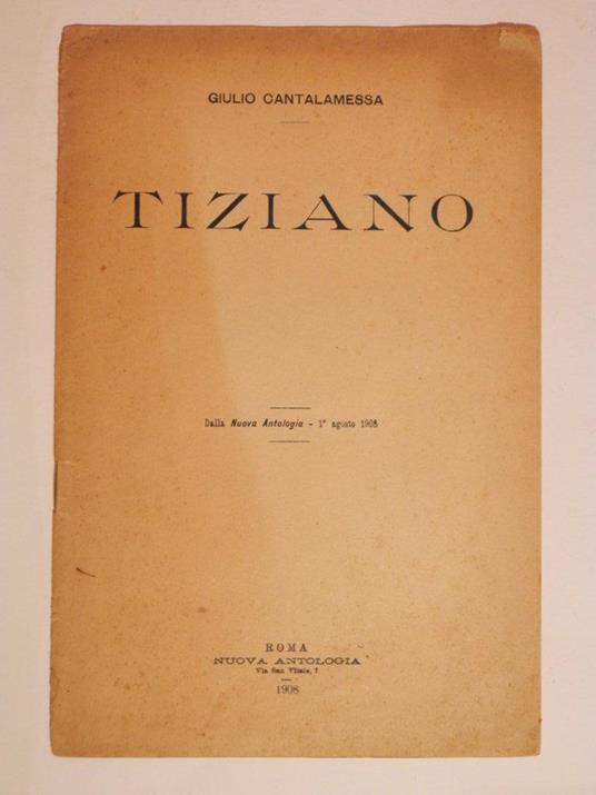 Tiziano. Estratto dalla nuova antologia, 1 agosto 1908 - Giulio Cantalamessa - copertina