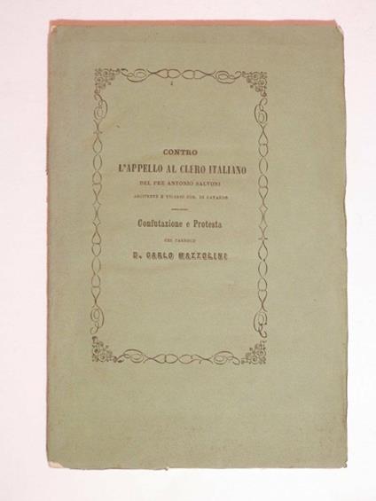 Contro l'appello al clero italiano del pre Antonio Salvoni. Confutazione e protesta del parroco D. Carlo Mazzolini - Antonio Salvoni - copertina