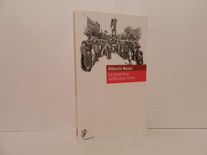 La prossima settimana, forse - Alberto Nessi - copertina