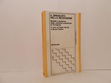 Il sindacato nella recessione. Modelli e tendenze delle politiche contrattuali in Occidente - Paolo Perulli - copertina