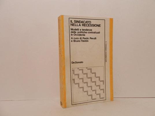 Il sindacato nella recessione. Modelli e tendenze delle politiche contrattuali in Occidente - Paolo Perulli - copertina
