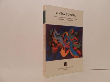 Onda lunga. Nuovi narratori in arrivo, anzi già arrivati - Raul Montanari - copertina