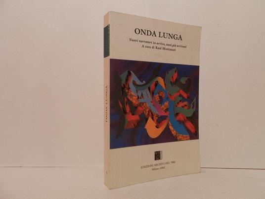Onda lunga. Nuovi narratori in arrivo, anzi già arrivati - Raul Montanari - copertina