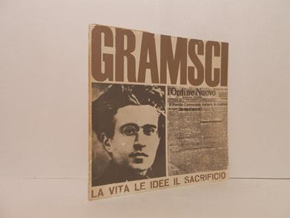Gramsci. La vita le idee il sacrificio - Spriano Paolo a.c.d. - copertina